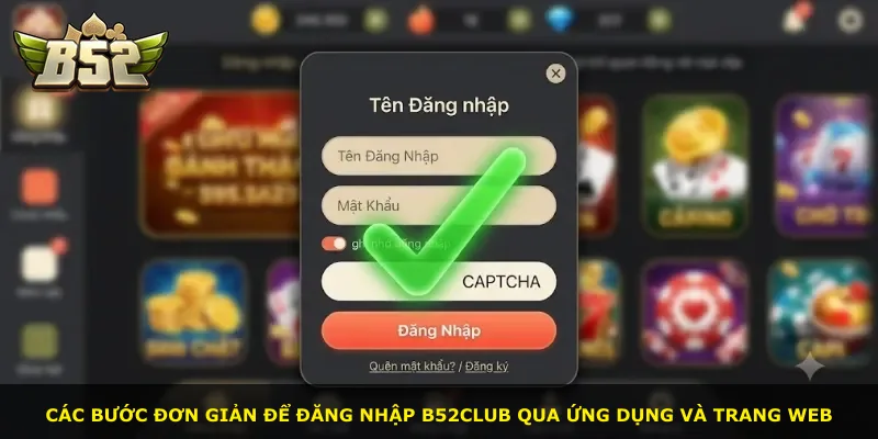 Các bước đơn giản để đăng nhập B52Club qua ứng dụng và trang web