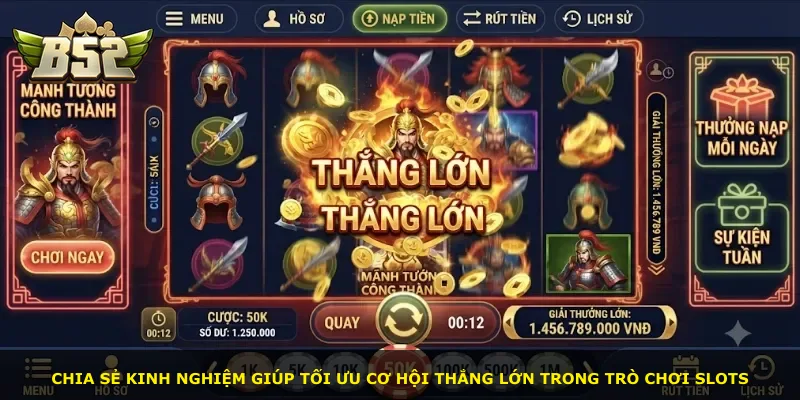 Chia sẻ kinh nghiệm giúp tối ưu cơ hội thắng lớn trong trò chơi slots
