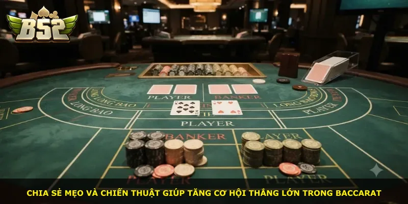 Chia sẻ mẹo và chiến thuật giúp tăng cơ hội thắng lớn trong Baccarat