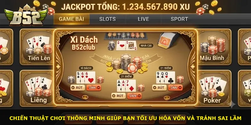 Chiến thuật chơi thông minh giúp bạn tối ưu hóa vốn và tránh sai lầm