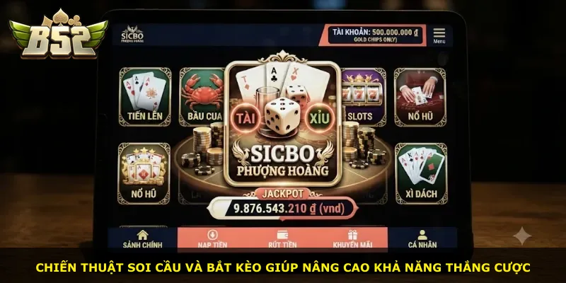 Chiến thuật soi cầu và bắt kèo giúp nâng cao khả năng thắng cược