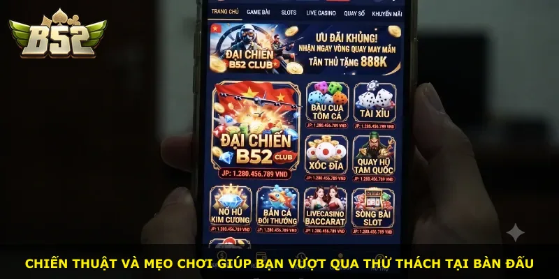 Chiến thuật và mẹo chơi giúp bạn vượt qua thử thách tại bàn đấu