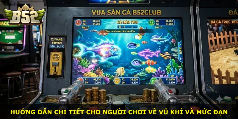 Hướng dẫn chi tiết cho người chơi về vũ khí và mức đạn