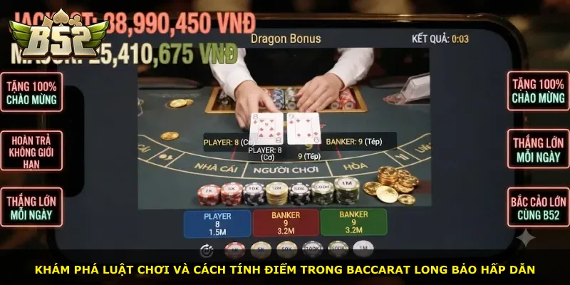 Khám phá luật chơi và cách tính điểm trong Baccarat Long Bảo hấp dẫn