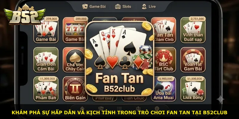 Khám phá sự hấp dẫn và kịch tính trong trò chơi Fan Tan tại B52Club