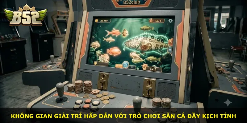 Không gian giải trí hấp dẫn với trò chơi săn cá đầy kịch tính