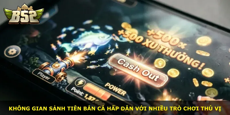 Không gian sảnh Tiên Bắn Cá hấp dẫn với nhiều trò chơi thú vị