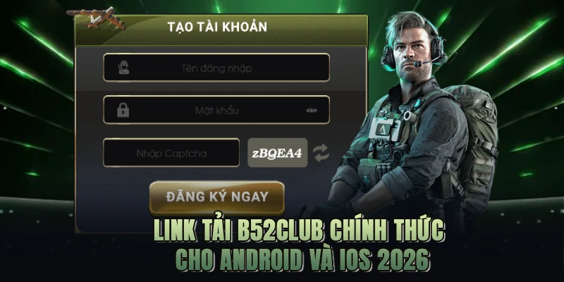 Link tải B52CLUB chính thức cho Android và iOS 2026