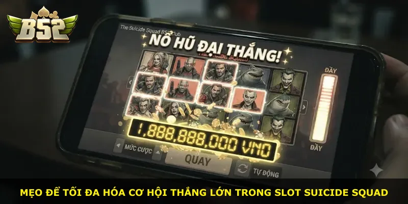 Mẹo để tối đa hóa cơ hội thắng lớn trong slot Suicide Squad