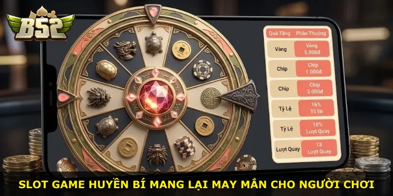 Slot game huyền bí mang lại may mắn cho người chơi