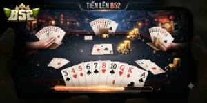 Tiến Lên B52club Chơi Cực Đã, Trải Nghiệm Game Bài Chất Từng Ván