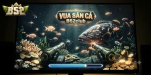 Vua Săn Cá B52club Trải Nghiệm Săn Thưởng Hấp Dẫn Không Thể Bỏ Lỡ